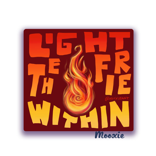 Light The Fire Within Sticker